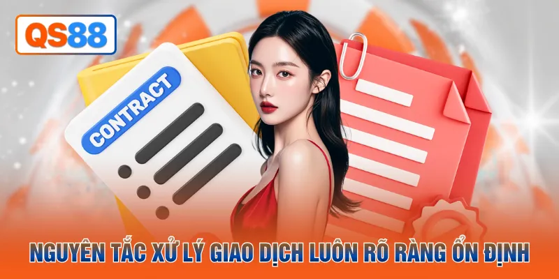 Nguyên tắc xử lý giao dịch luôn rõ ràng ổn định