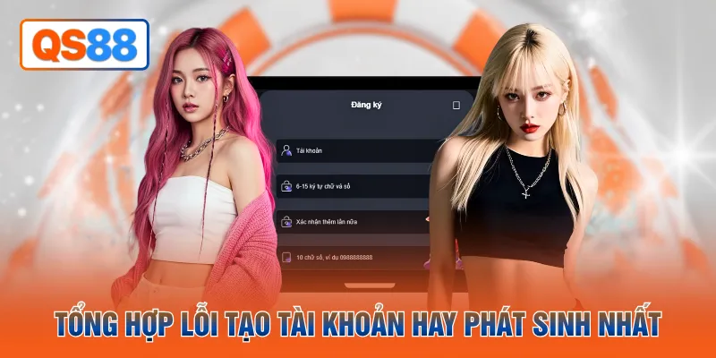 Tổng hợp lỗi tạo tài khoản hay phát sinh nhất